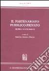 Il partenariato pubblico-privato. Modelli e strumenti libro