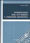Interpretazione degli atti giuridici e correzione ermeneutica libro di Petrillo Francesco