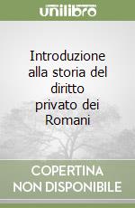 Introduzione alla storia del diritto privato dei Romani