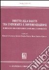 Diritto alla salute tra uniformità e differenziazione. Modelli di organizzazione sanitaria a confronto libro