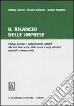 Il bilancio delle imprese. Finalità, principi e comportamenti contabili alla luce delle teorie, delle norme e degli standard nazionali e internazionali libro