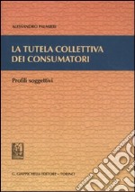 La tutela collettiva dei consumatori. Profili soggettivi libro