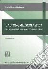 L'autonomia scolastica. Tra sussidarietà, differenziazioni e pluralismi libro di Morzenti Pellegrini Remo