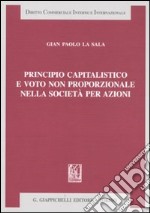 Principio capitalistico e voto non proporzionale nella società per azioni libro