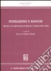 Fondazione e banche. Modelli ed esperienze in Europa e negli Stati Uniti libro