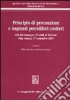 Principio di precauzione e impianti petroliferi costieri. Atti del Convegno di studi (Livorno, 17 settembre 2010) libro