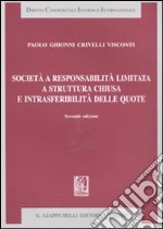 Società a responsabilità limitata a struttura chiusa e intrasferibilità delle quote