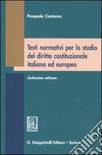 Testi normativi per lo studio del diritto costituzionale italiano ed europeo libro