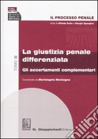 Il processo penale. La giustizia penale differenziata. Vol. 3: Gli accertamenti complementari libro