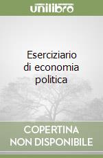 Eserciziario di economia politica libro