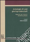 Antologia di casi giurisprudenziali. Materiali per lo studio del diritto privato libro