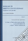 Manuale di diritto costituzionale italiano ed europeo. Vol. 1: Lo stato e gli altri ordinamenti giuridici; i principi fondamentali; i diritti e doveri costituzionali libro