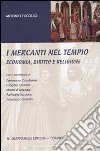 I mercanti nel tempio. Economia, diritto e religione libro