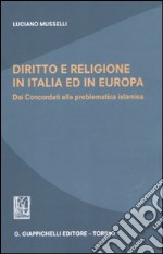 Diritto e religione in Italia ed in Europa. Dai concordati alla problematica islamica libro