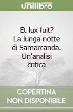 Et lux fuit? La lunga notte di Samarcanda. Un'analisi critica