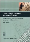 I mercati e gli strumenti finanziari di borsa. Aspetti strutturali, normativi e funzionali del mercato mobiliare italiano libro di Angelini Eliana