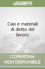 Casi e materiali di diritto del lavoro libro