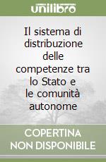 Il sistema di distribuzione delle competenze tra lo Stato e le comunità autonome libro