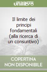 Il limite dei principi fondamentali (alla ricerca di un consuntivo) libro