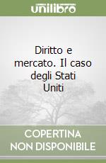 Diritto e mercato. Il caso degli Stati Uniti libro