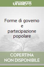 Forme di governo e partecipazione popolare libro