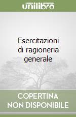 Esercitazioni di ragioneria generale libro