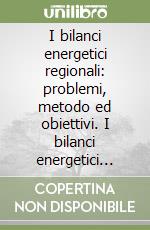 I bilanci energetici regionali: problemi, metodo ed obiettivi. I bilanci energetici della Toscana dal 1974 ad oggi libro