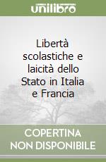 Libertà scolastiche e laicità dello Stato in Italia e Francia libro