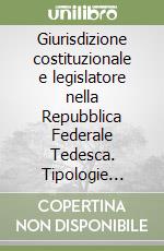 Giurisdizione costituzionale e legislatore nella Repubblica Federale Tedesca. Tipologie decisorie e Nachbesserungspflicht nel controllo di costituzionalità