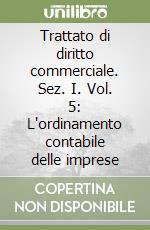 Trattato di diritto commerciale. Sez. I. Vol. 5: L'ordinamento contabile delle imprese libro