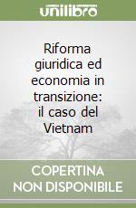 Riforma giuridica ed economia in transizione: il caso del Vietnam libro