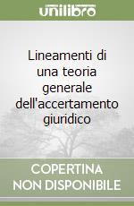 Lineamenti di una teoria generale dell'accertamento giuridico libro