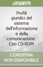 Profili giuridici del sistema dell'informazione e della comunicazione. Con CD-ROM