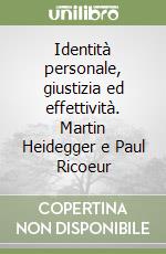 Identità personale, giustizia ed effettività. Martin Heidegger e Paul Ricoeur