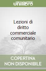 Lezioni di diritto commerciale comunitario