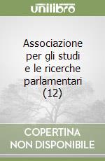 Associazione per gli studi e le ricerche parlamentari (12) libro