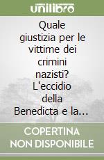 Quale giustizia per le vittime dei crimini nazisti? L'eccidio della Benedicta e la strage del Turchino tra storia e diritto libro