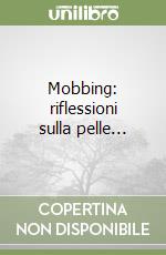 Mobbing: riflessioni sulla pelle... libro