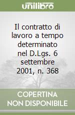 Il contratto di lavoro a tempo determinato nel D.Lgs. 6 settembre 2001, n. 368