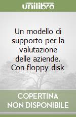 Un modello di supporto per la valutazione delle aziende. Con floppy disk