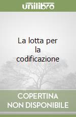 La lotta per la codificazione