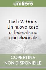 Bush V. Gore. Un nuovo caso di federalismo giurisdizionale