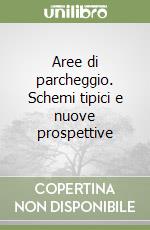 Aree di parcheggio. Schemi tipici e nuove prospettive libro