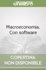 Macroeconomia. Con software libro