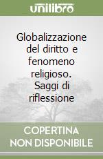 Globalizzazione del diritto e fenomeno religioso. Saggi di riflessione libro