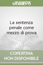 La sentenza penale come mezzo di prova libro