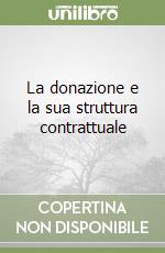 La donazione e la sua struttura contrattuale