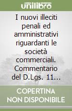 I nuovi illeciti penali ed amministrativi riguardanti le società commerciali. Commentario del D.Lgs. 11 aprile 2002, n. 61 libro