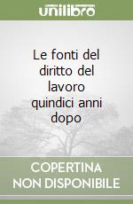 Le fonti del diritto del lavoro quindici anni dopo libro