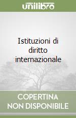 Istituzioni di diritto internazionale libro